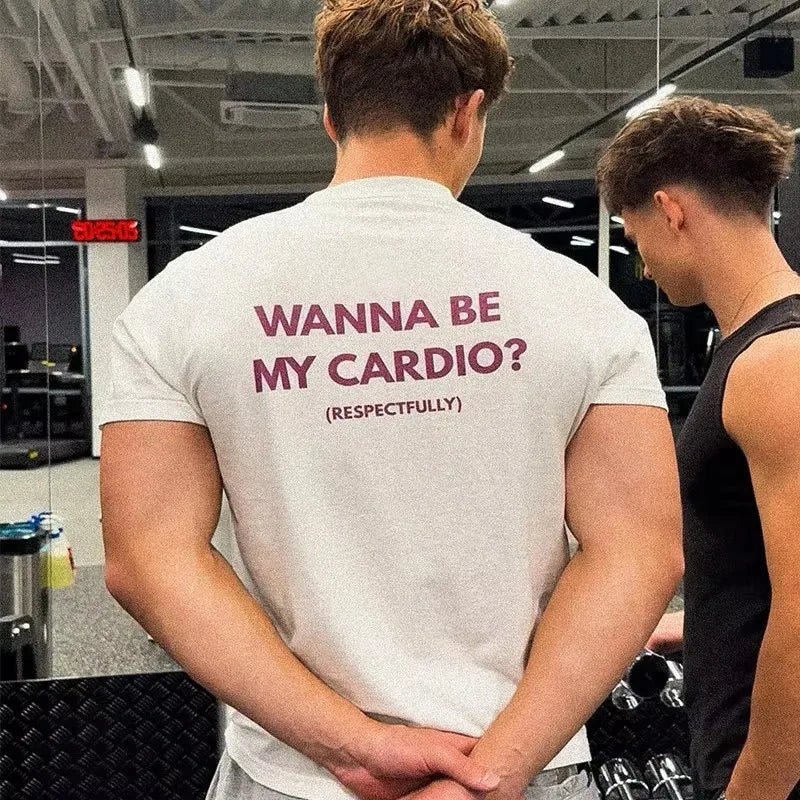 2026 Wanna Be My Cardio T-Shirt Unisex Summer Funny Gym Slogan Graphic Tee Fitness Streetwear Short Sleeve Casual Athletic Top