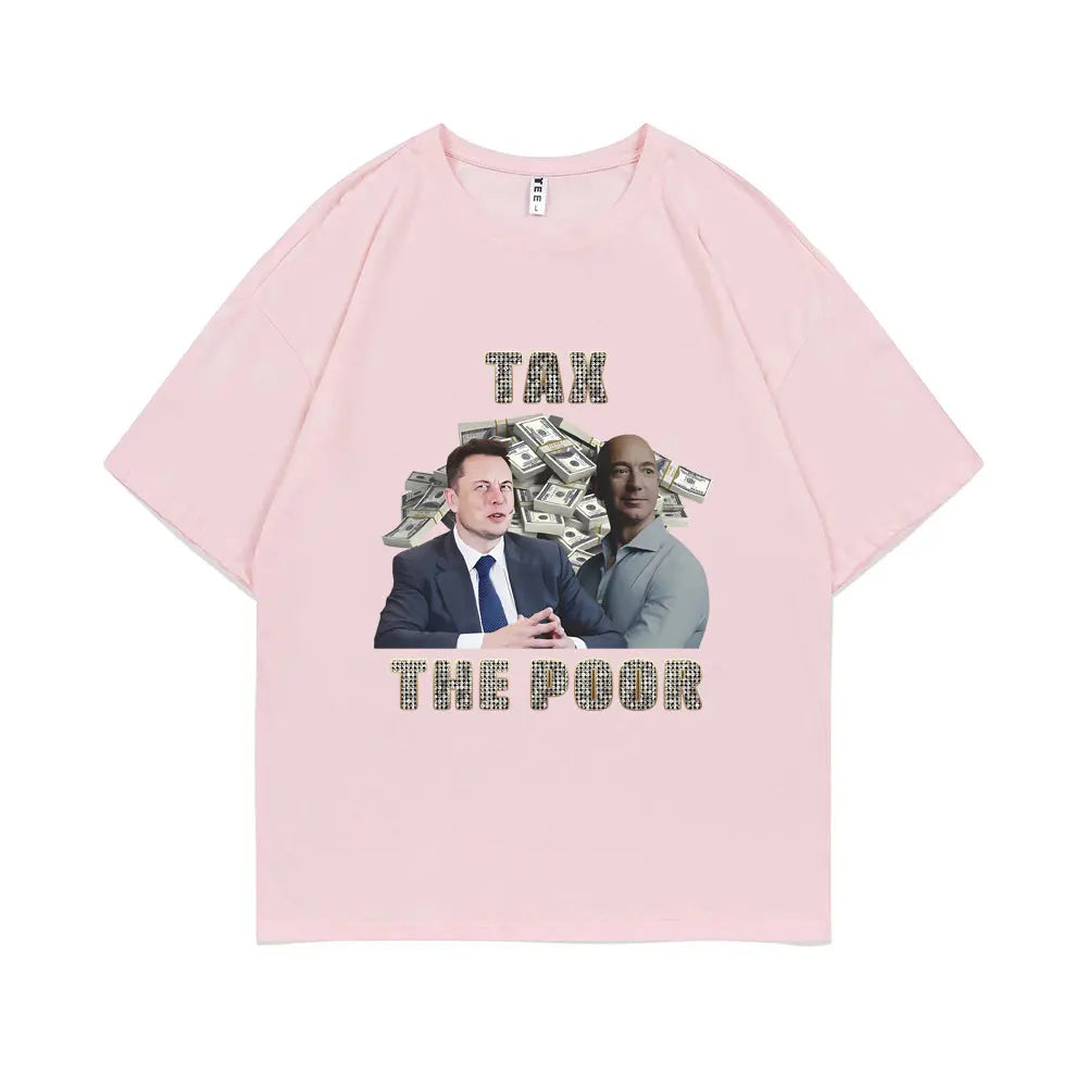 Tax The Poor- Elon Musk and Jeff Bezos Meme Graphic T-shirt Men Woman Casual Oversized Short Sleeve Male Pure Cotton T Shirts
