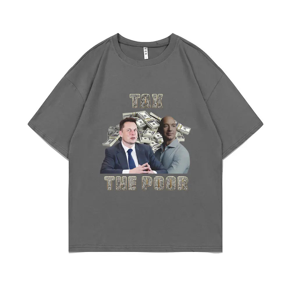 Tax The Poor- Elon Musk and Jeff Bezos Meme Graphic T-shirt Men Woman Casual Oversized Short Sleeve Male Pure Cotton T Shirts
