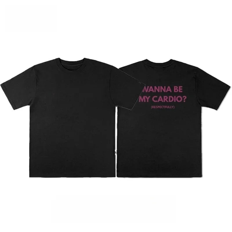 2026 Wanna Be My Cardio T-Shirt Unisex Summer Funny Gym Slogan Graphic Tee Fitness Streetwear Short Sleeve Casual Athletic Top