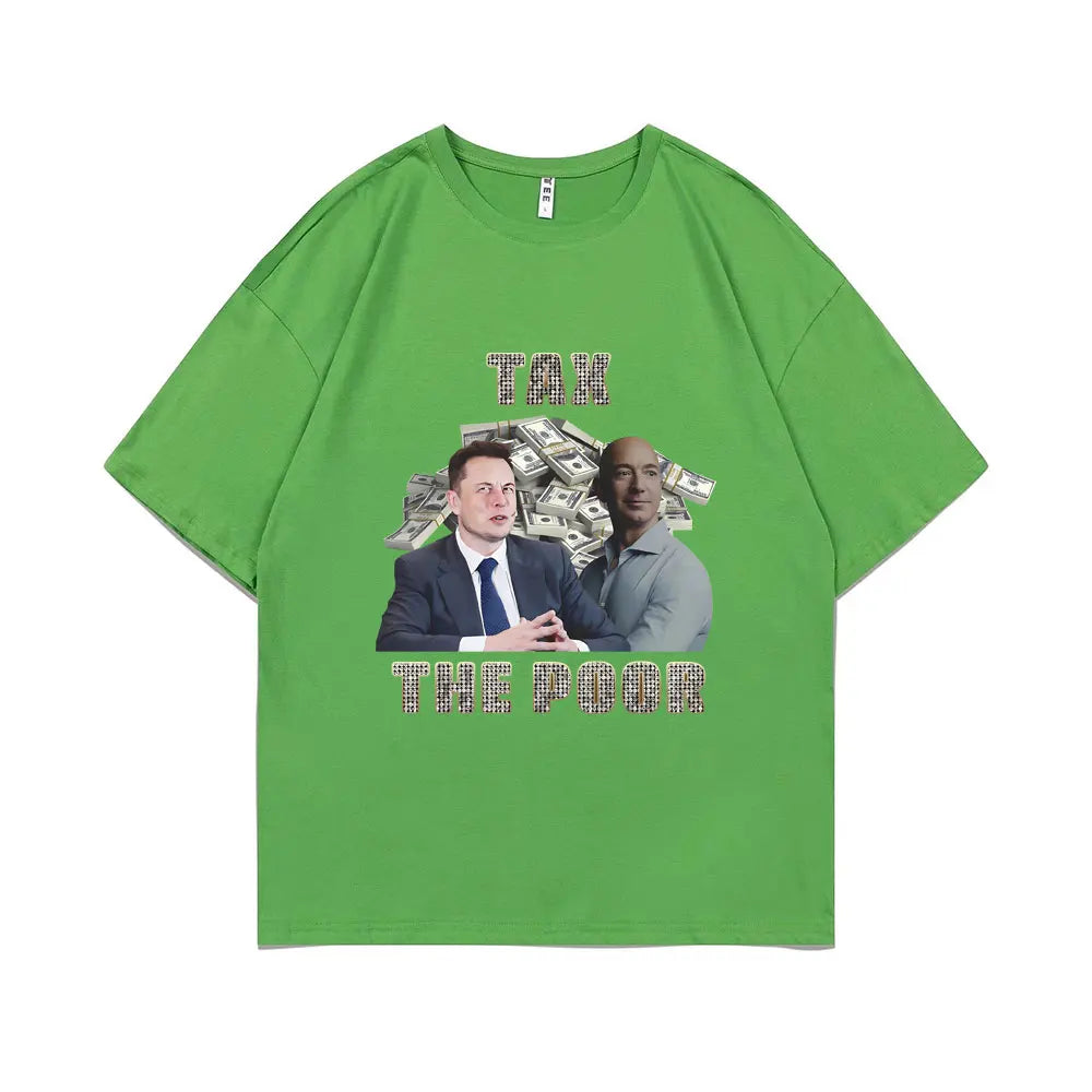 Tax The Poor- Elon Musk and Jeff Bezos Meme Graphic T-shirt Men Woman Casual Oversized Short Sleeve Male Pure Cotton T Shirts