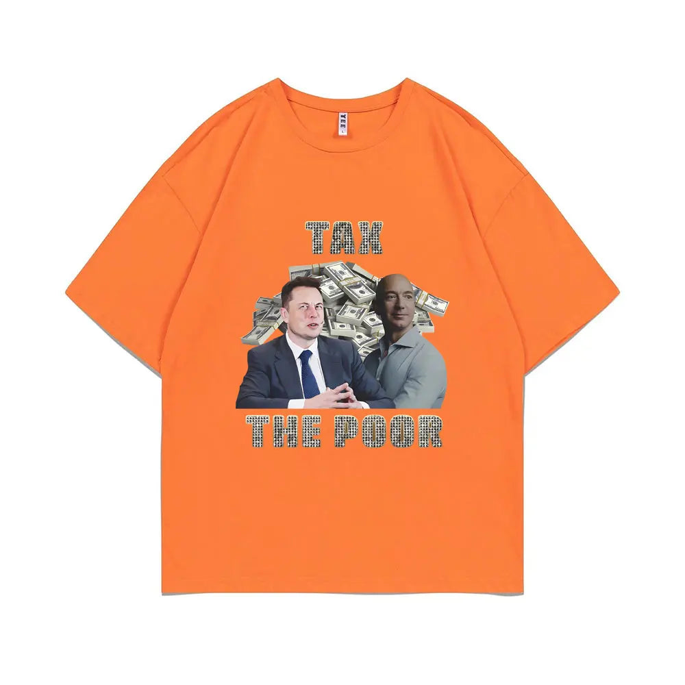 Tax The Poor- Elon Musk and Jeff Bezos Meme Graphic T-shirt Men Woman Casual Oversized Short Sleeve Male Pure Cotton T Shirts