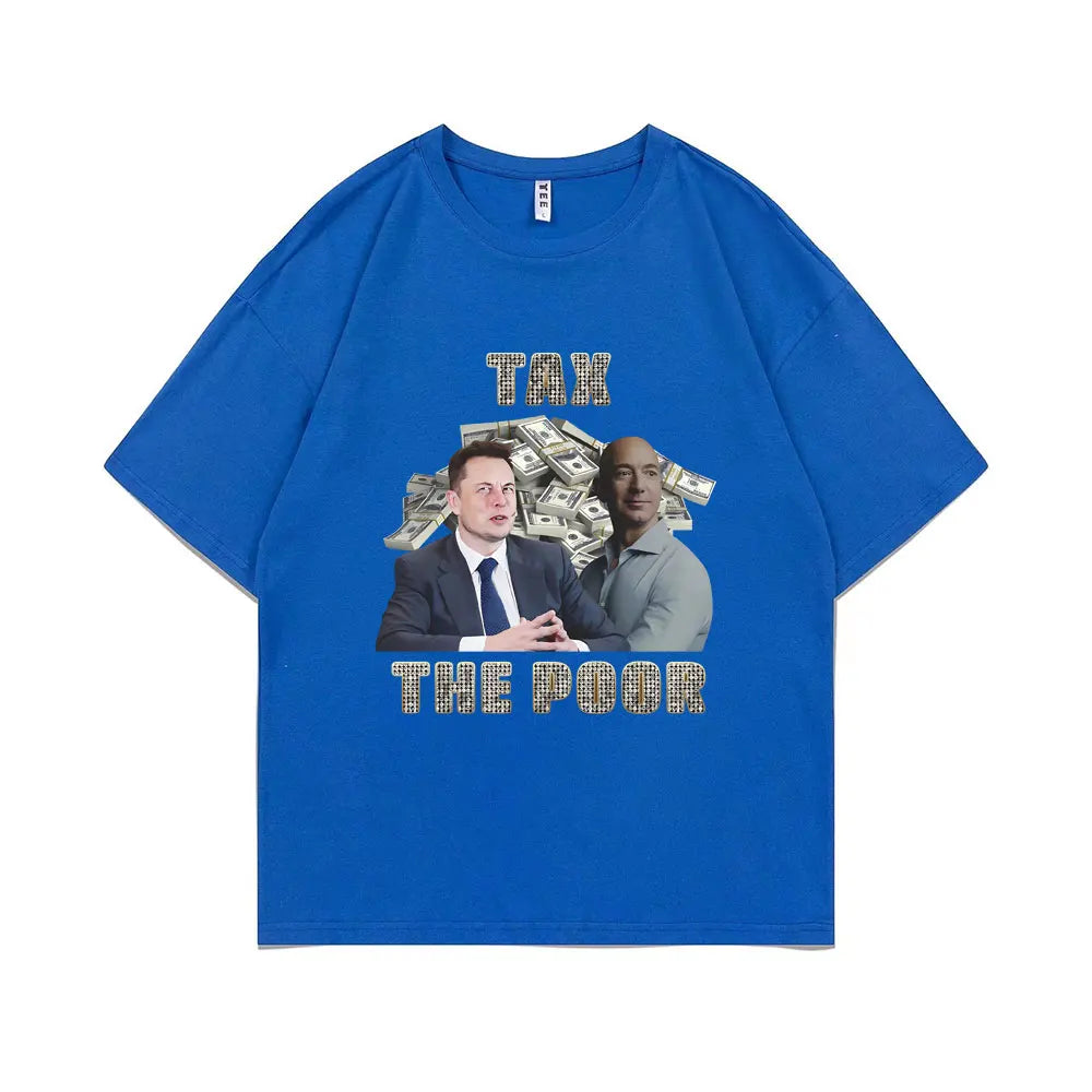 Tax The Poor- Elon Musk and Jeff Bezos Meme Graphic T-shirt Men Woman Casual Oversized Short Sleeve Male Pure Cotton T Shirts