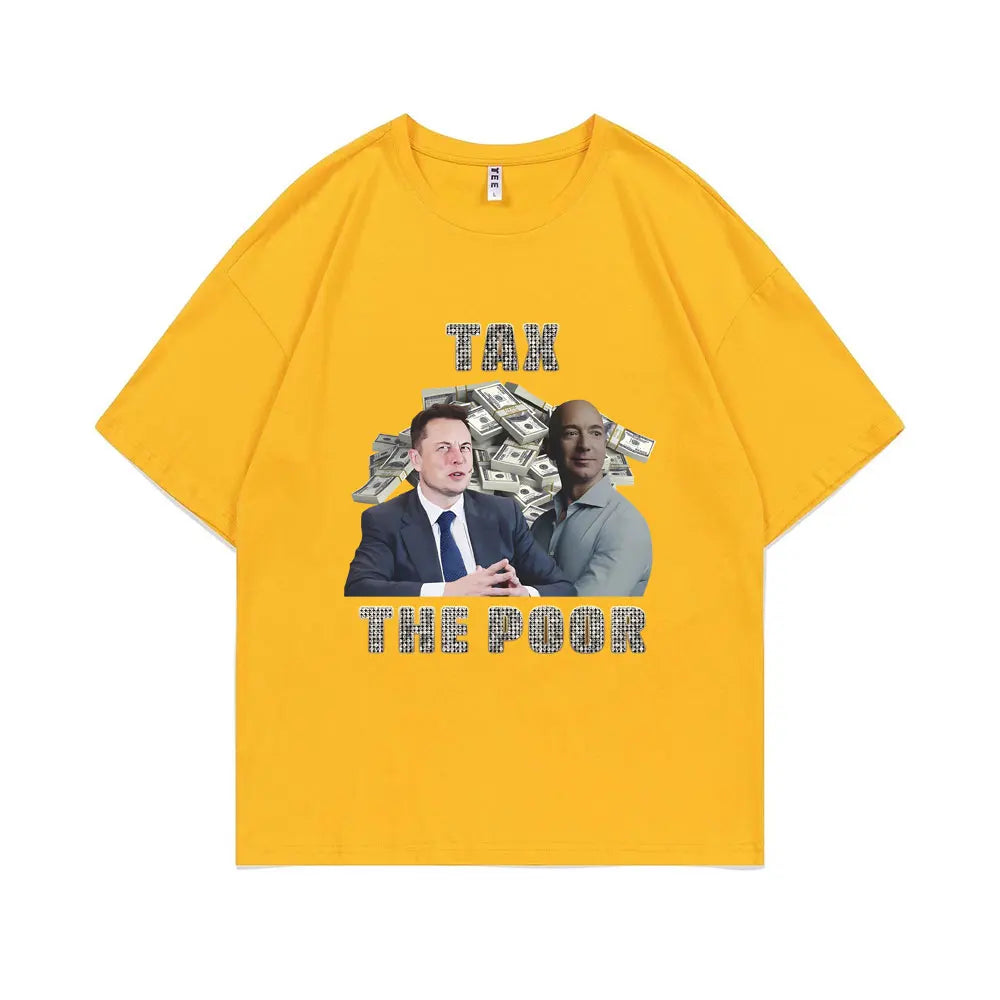 Tax The Poor- Elon Musk and Jeff Bezos Meme Graphic T-shirt Men Woman Casual Oversized Short Sleeve Male Pure Cotton T Shirts