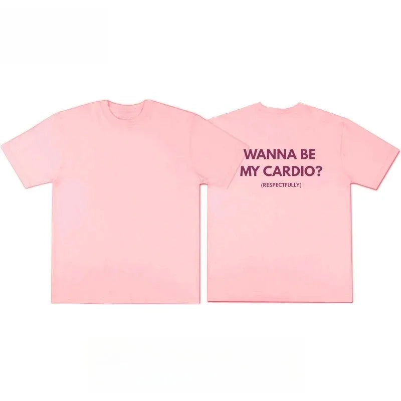 2026 Wanna Be My Cardio T-Shirt Unisex Summer Funny Gym Slogan Graphic Tee Fitness Streetwear Short Sleeve Casual Athletic Top