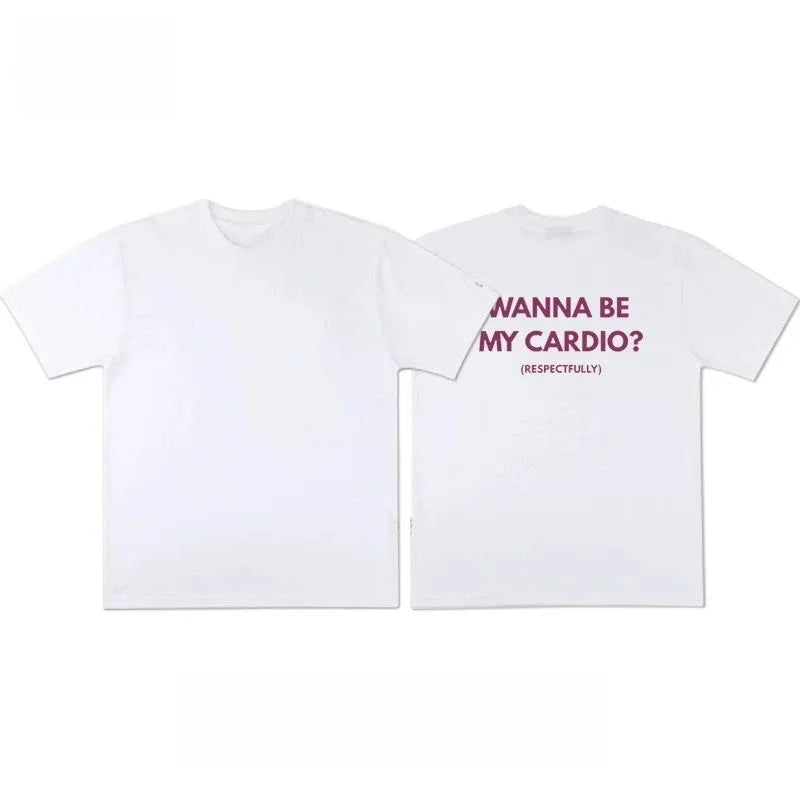 2026 Wanna Be My Cardio T-Shirt Unisex Summer Funny Gym Slogan Graphic Tee Fitness Streetwear Short Sleeve Casual Athletic Top