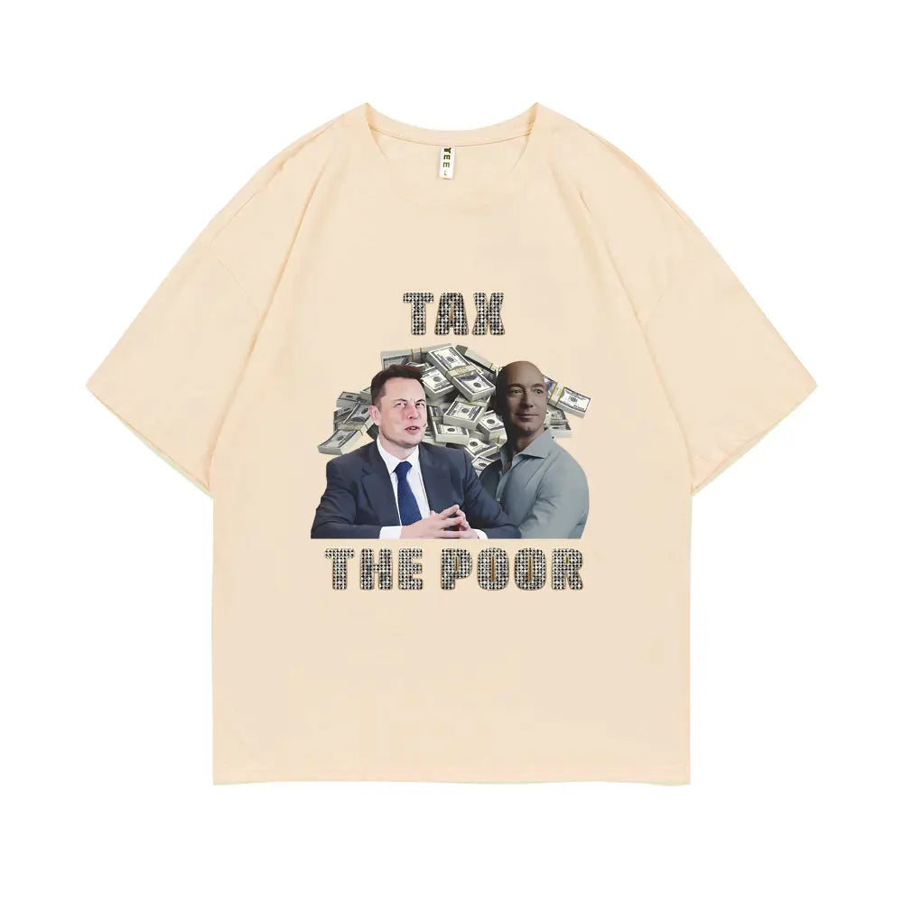 Tax The Poor- Elon Musk and Jeff Bezos Meme Graphic T-shirt Men Woman Casual Oversized Short Sleeve Male Pure Cotton T Shirts