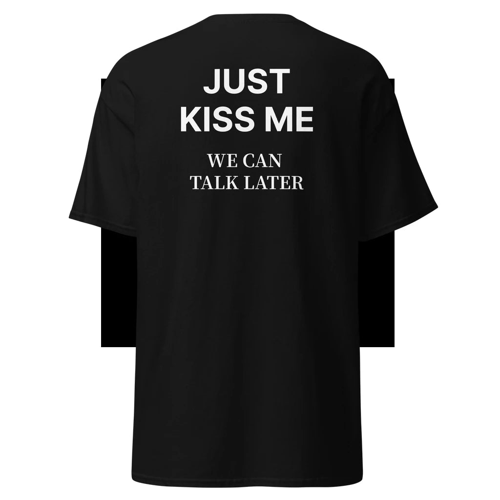 Just Kiss Me We Can Talk Later T-Shirt MenRomantic Slogan Graphic Tee Streetwear Short Sleeve Casual Oversized Top
