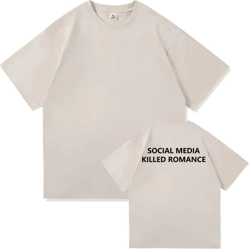 Social Media Killed Romance T Shirt Men/Women Aesthetic Letter Print T-Shirt Unisex High Quality Vintage Sand Cotton Tees Shirts