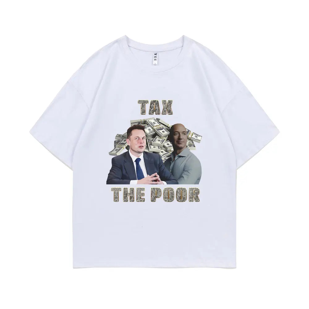 Tax The Poor- Elon Musk and Jeff Bezos Meme Graphic T-shirt Men Woman Casual Oversized Short Sleeve Male Pure Cotton T Shirts